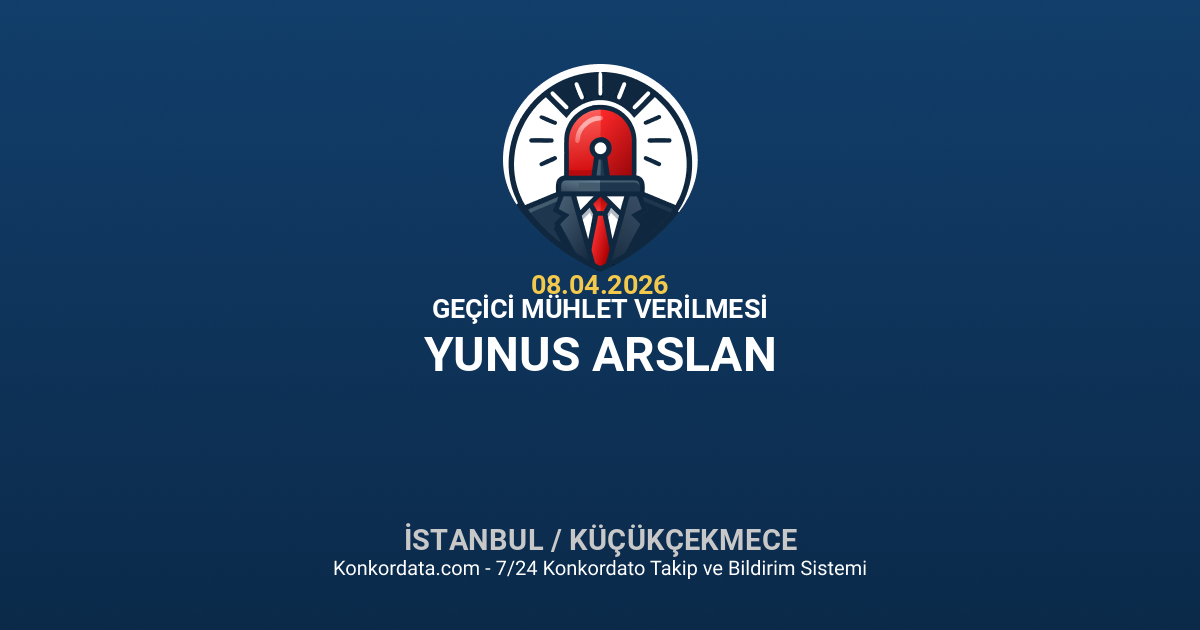 YUNUS ARSLAN - Geçici Mühlet Verilmesi - 08.04.2026 Konkordata